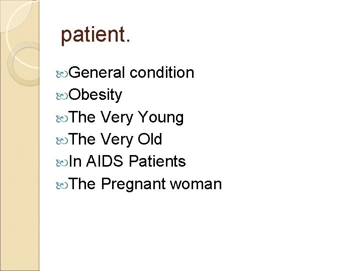patient. General condition Obesity The Very Young The Very Old In AIDS Patients The patient. General condition Obesity The Very Young The Very Old In AIDS Patients The