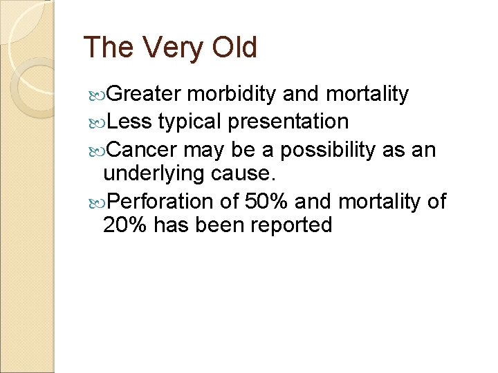The Very Old Greater morbidity and mortality Less typical presentation Cancer may be a The Very Old Greater morbidity and mortality Less typical presentation Cancer may be a