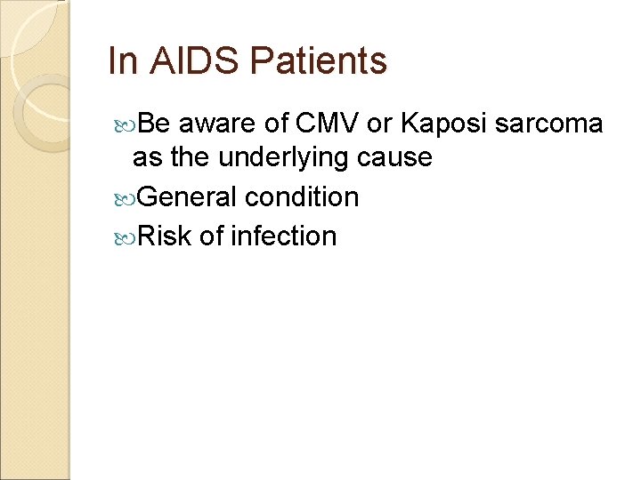 In AIDS Patients Be aware of CMV or Kaposi sarcoma as the underlying cause In AIDS Patients Be aware of CMV or Kaposi sarcoma as the underlying cause