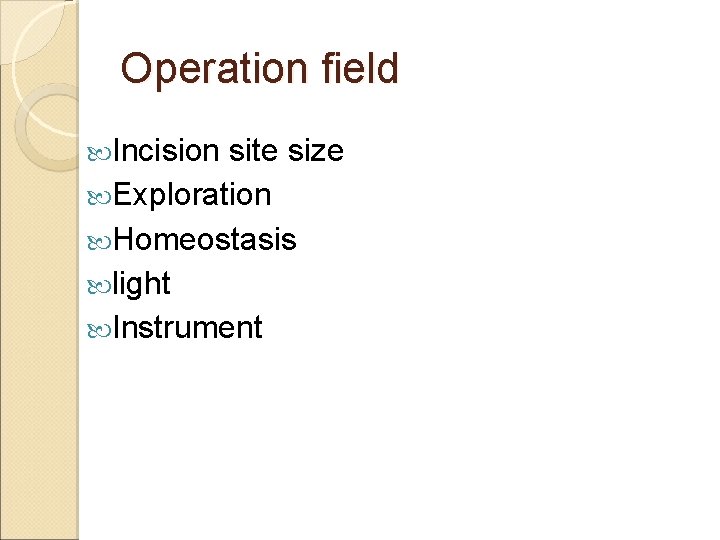 Operation field Incision site size Exploration Homeostasis light Instrument Operation field Incision site size Exploration Homeostasis light Instrument