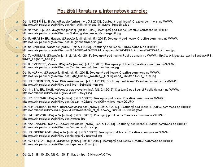Použitá literatura a internetové zdroje: Obr. 1: POSPÍŠIL, Ervín. Wikipedie [online]. [cit. 5. 1.