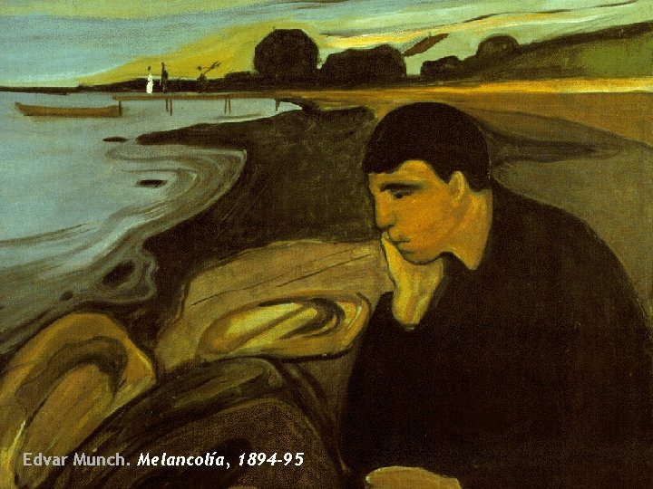 Edvar Munch. Melancolía, 1894 -95 