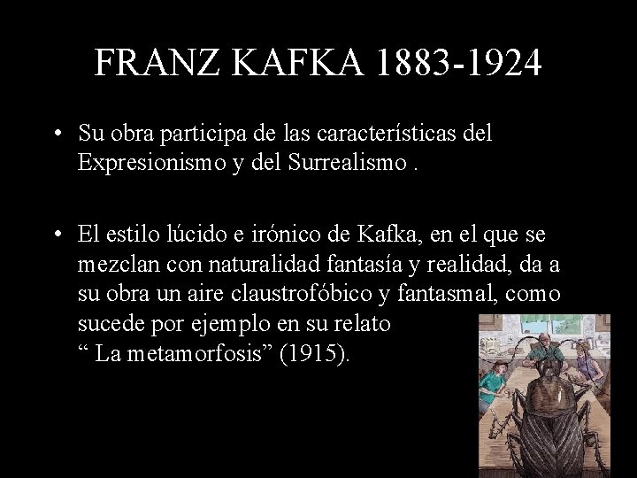FRANZ KAFKA 1883 -1924 • Su obra participa de las características del Expresionismo y