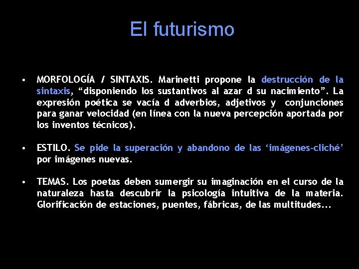 El futurismo • MORFOLOGÍA / SINTAXIS. Marinetti propone la destrucción de la sintaxis, “disponiendo