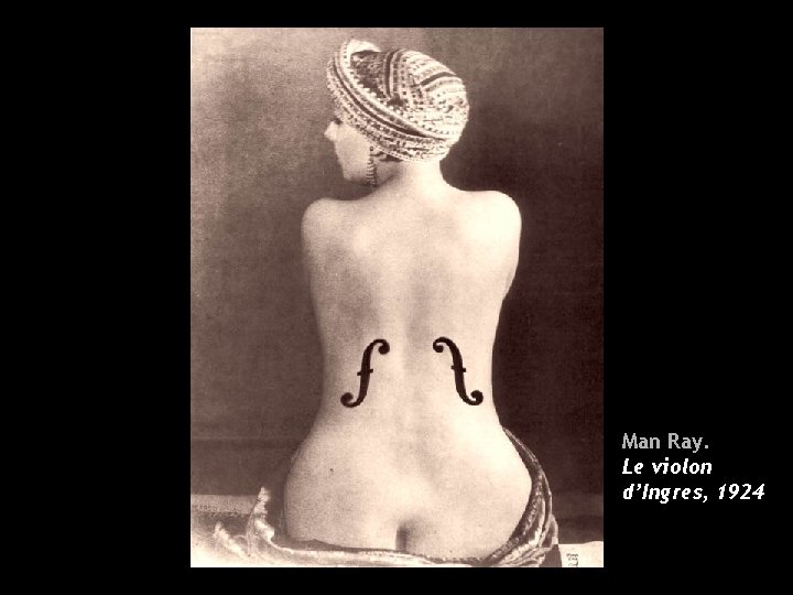 Man Ray. Le violon d’Ingres, 1924 