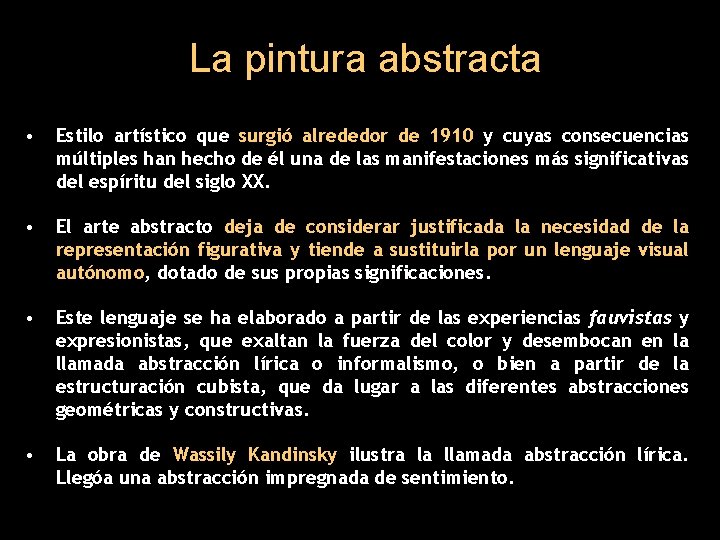 La pintura abstracta • Estilo artístico que surgió alrededor de 1910 y cuyas consecuencias