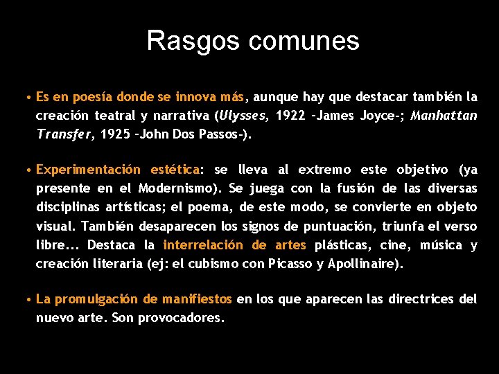 Rasgos comunes • Es en poesía donde se innova más, aunque hay que destacar