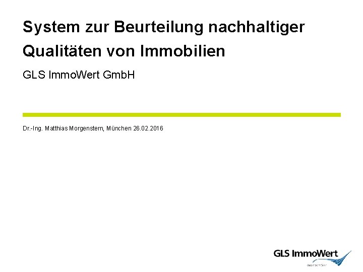 System zur Beurteilung nachhaltiger Qualitäten von Immobilien GLS Immo. Wert Gmb. H Dr. -Ing.