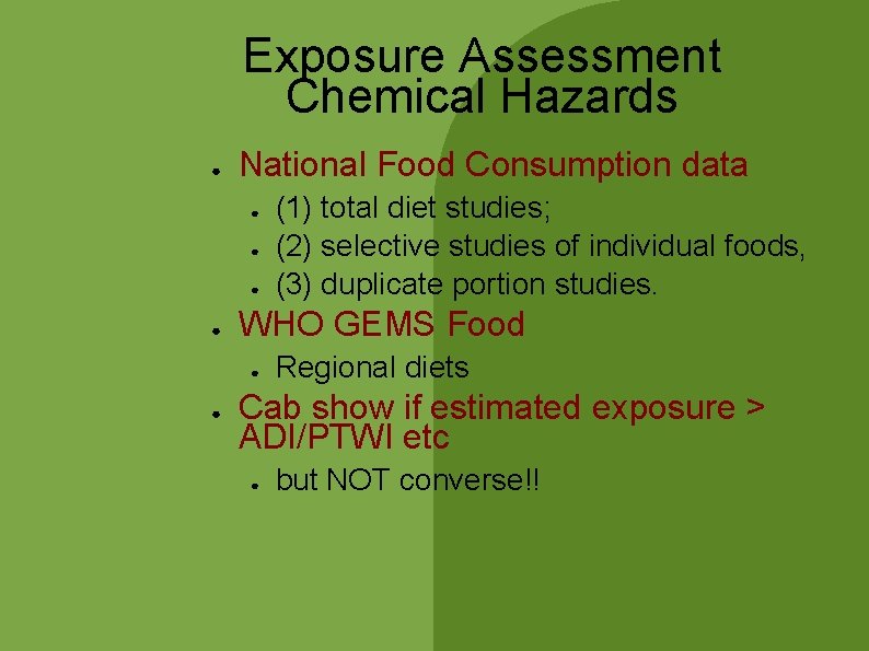 Exposure Assessment Chemical Hazards ● National Food Consumption data ● ● WHO GEMS Food Exposure Assessment Chemical Hazards ● National Food Consumption data ● ● WHO GEMS Food