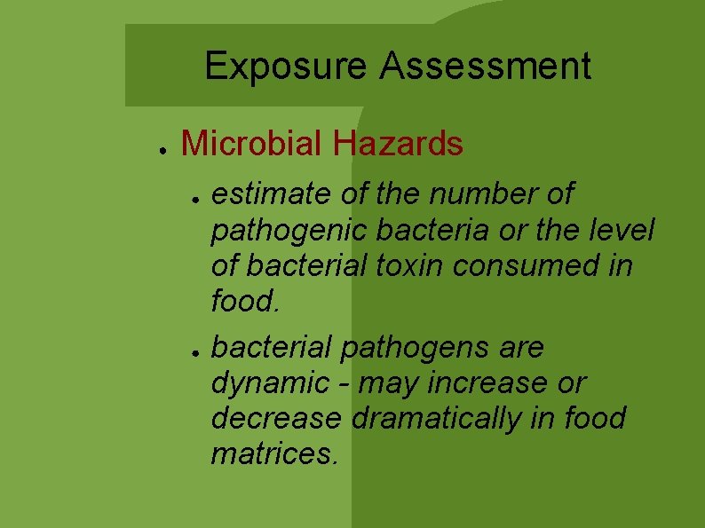 Exposure Assessment ● Microbial Hazards ● ● estimate of the number of pathogenic bacteria Exposure Assessment ● Microbial Hazards ● ● estimate of the number of pathogenic bacteria