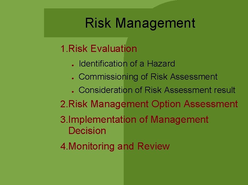 Risk Management 1. Risk Evaluation ● Identification of a Hazard ● Commissioning of Risk Risk Management 1. Risk Evaluation ● Identification of a Hazard ● Commissioning of Risk
