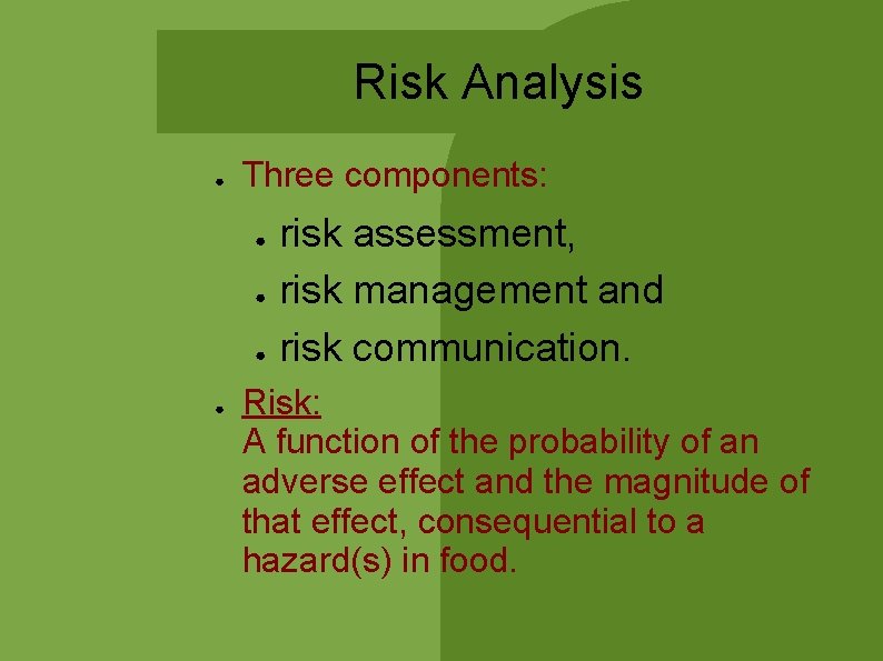 Risk Analysis ● Three components: ● ● risk assessment, risk management and risk communication. Risk Analysis ● Three components: ● ● risk assessment, risk management and risk communication.