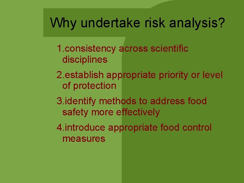 Why undertake risk analysis? 1. consistency across scientific disciplines 2. establish appropriate priority or Why undertake risk analysis? 1. consistency across scientific disciplines 2. establish appropriate priority or