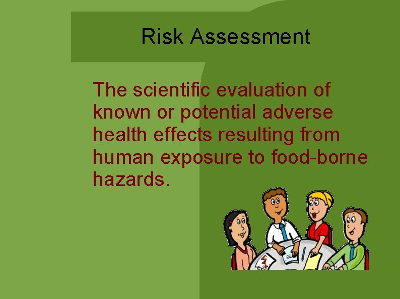Risk Assessment The scientific evaluation of known or potential adverse health effects resulting from Risk Assessment The scientific evaluation of known or potential adverse health effects resulting from