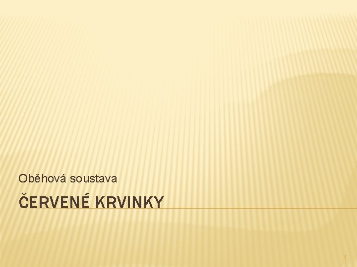 Oběhová soustava ČERVENÉ KRVINKY 1 