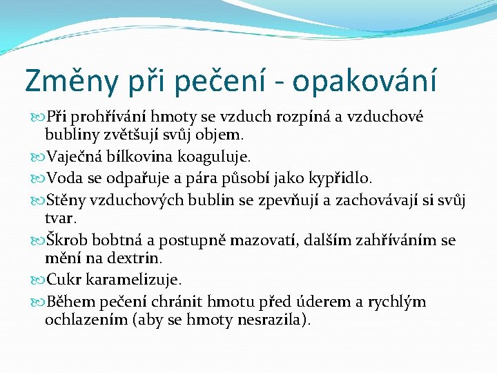 Změny při pečení - opakování Při prohřívání hmoty se vzduch rozpíná a vzduchové bubliny