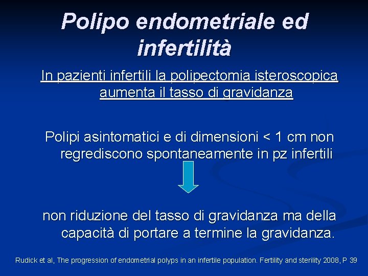 Polipo endometriale ed infertilità In pazienti infertili la polipectomia isteroscopica aumenta il tasso di Polipo endometriale ed infertilità In pazienti infertili la polipectomia isteroscopica aumenta il tasso di