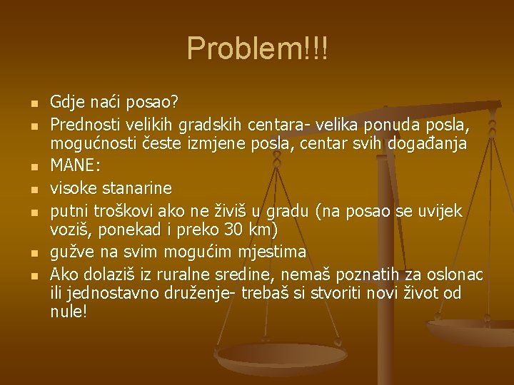Problem!!! n n n n Gdje naći posao? Prednosti velikih gradskih centara- velika ponuda