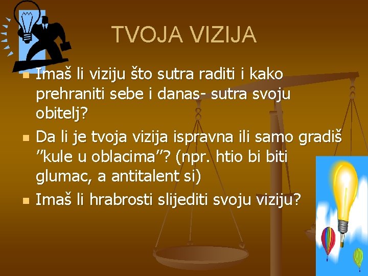 TVOJA VIZIJA n n n Imaš li viziju što sutra raditi i kako prehraniti