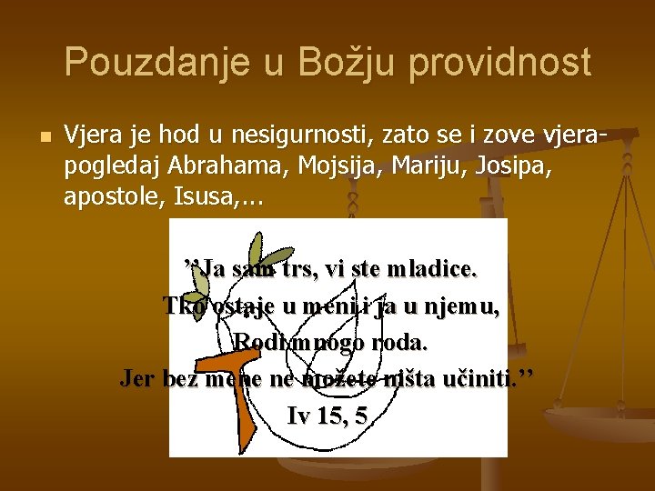 Pouzdanje u Božju providnost n Vjera je hod u nesigurnosti, zato se i zove