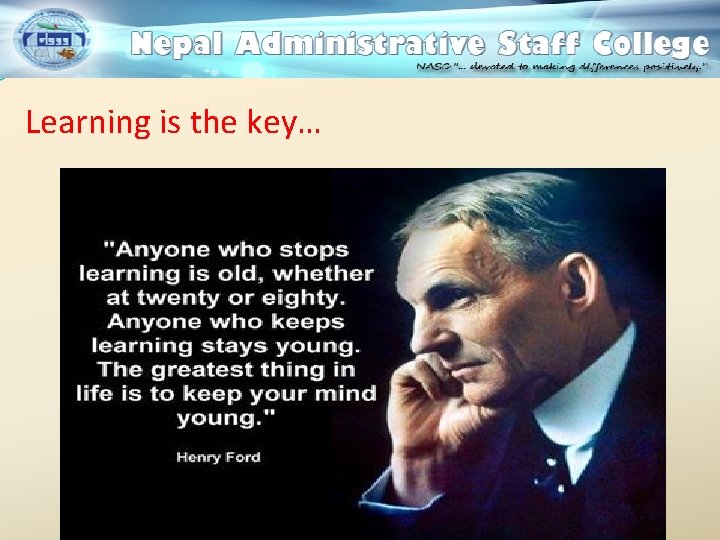 Learning is the key… 