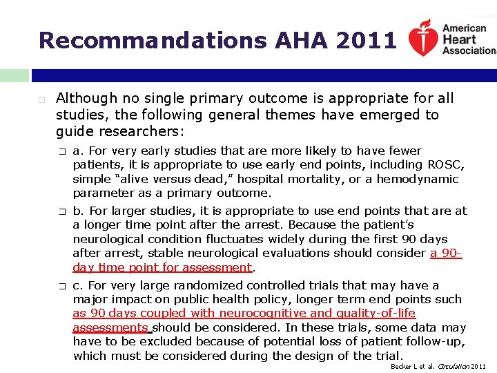 Recommandations AHA 2011 Although no single primary outcome is appropriate for all studies, the