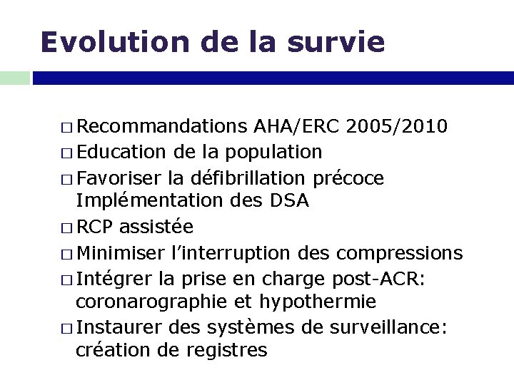 Evolution de la survie � Recommandations AHA/ERC 2005/2010 � Education de la population �