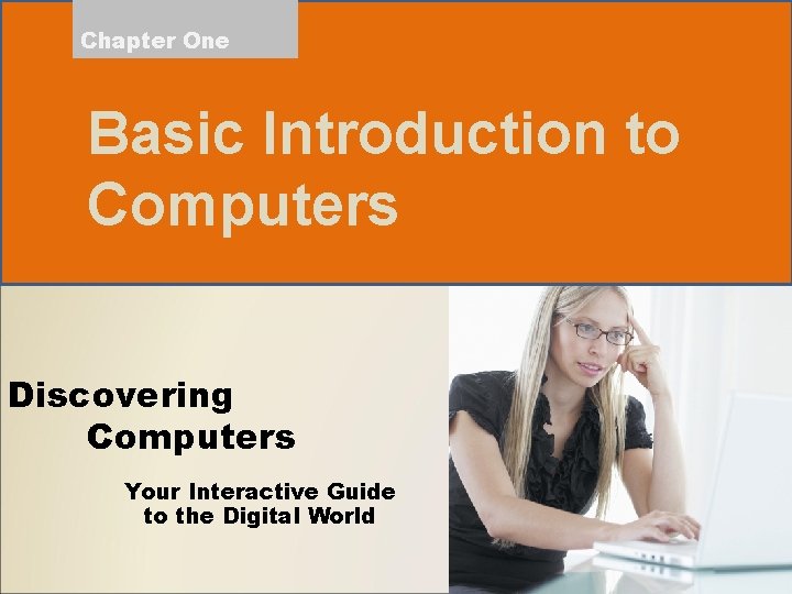 Chapter One Basic Introduction to Computers Discovering Computers Your Interactive Guide to the Digital