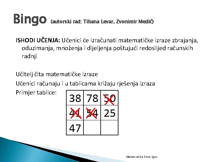 Bingo (autorski rad: Tihana Levar, Zvonimir Medić) ISHODI UČENJA: Učenici će izračunati matematičke izraze