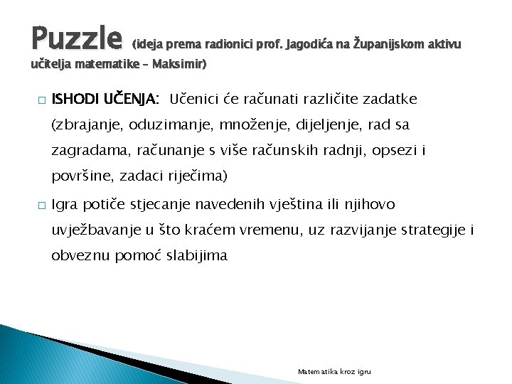 Puzzle (ideja prema radionici prof. Jagodića na Županijskom aktivu učitelja matematike – Maksimir) �
