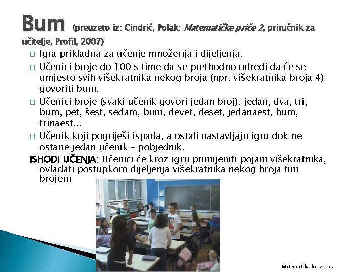 Bum (preuzeto iz: Cindrić, Polak: Matematičke priče 2, priručnik za učitelje, Profil, 2007) Igra