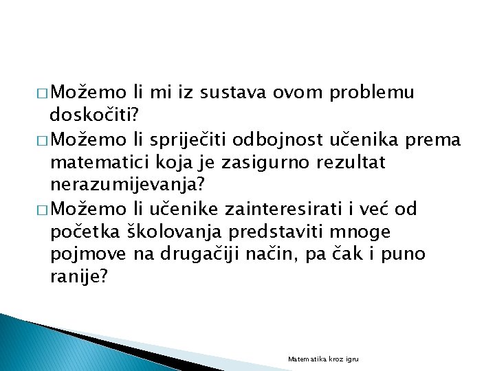 � Možemo li mi iz sustava ovom problemu doskočiti? � Možemo li spriječiti odbojnost