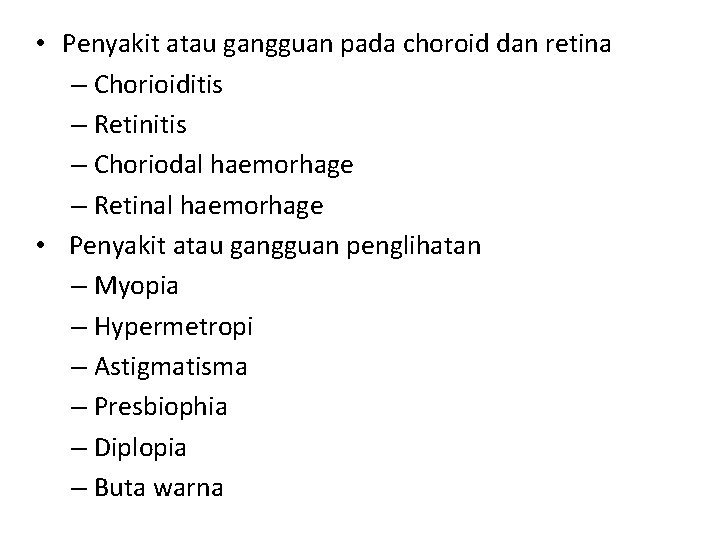  • Penyakit atau gangguan pada choroid dan retina – Chorioiditis – Retinitis –