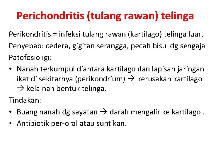 Perichondritis (tulang rawan) telinga Perikondritis = infeksi tulang rawan (kartilago) telinga luar. Penyebab: cedera,