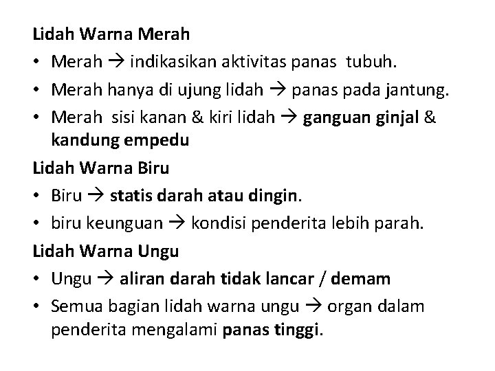 Lidah Warna Merah • Merah indikasikan aktivitas panas tubuh. • Merah hanya di ujung