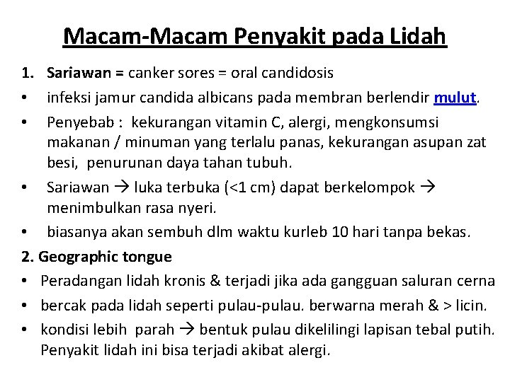 Macam-Macam Penyakit pada Lidah 1. Sariawan = canker sores = oral candidosis • infeksi