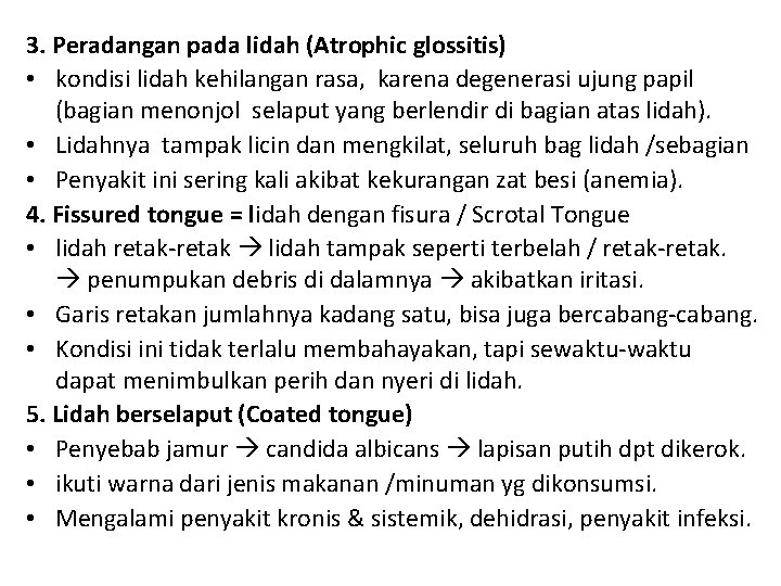 3. Peradangan pada lidah (Atrophic glossitis) • kondisi lidah kehilangan rasa, karena degenerasi ujung