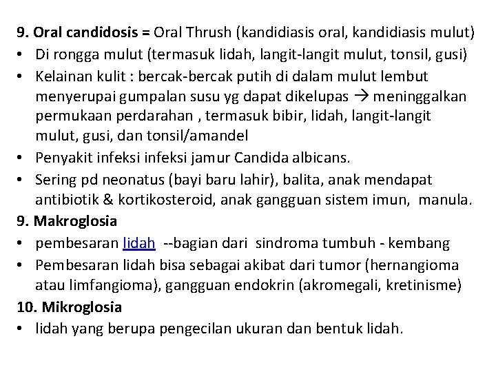 9. Oral candidosis = Oral Thrush (kandidiasis oral, kandidiasis mulut) • Di rongga mulut