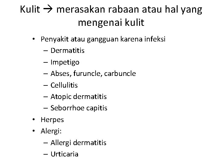 Kulit merasakan rabaan atau hal yang mengenai kulit • Penyakit atau gangguan karena infeksi