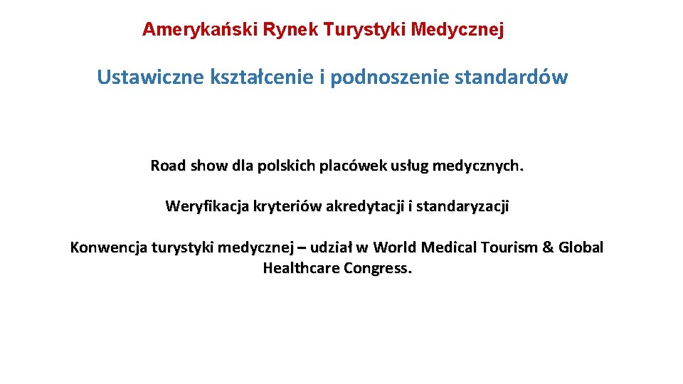 Amerykański Rynek Turystyki Medycznej Ustawiczne kształcenie i podnoszenie standardów Road show dla polskich placówek