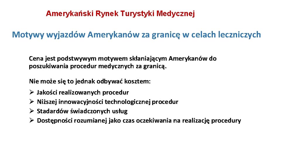 Amerykański Rynek Turystyki Medycznej Motywy wyjazdów Amerykanów za granicę w celach leczniczych Cena jest