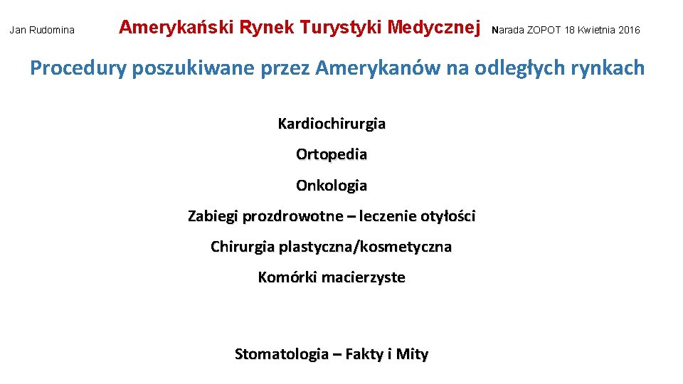 Jan Rudomina Amerykański Rynek Turystyki Medycznej Narada ZOPOT 18 Kwietnia 2016 Procedury poszukiwane przez