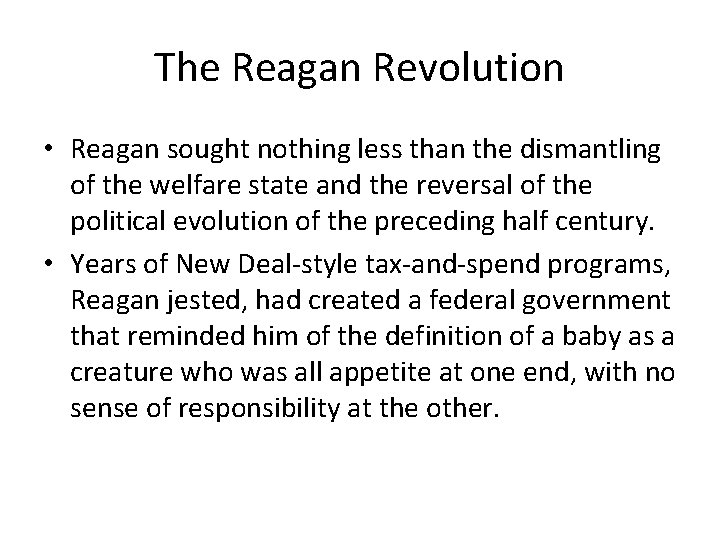 The Reagan Revolution • Reagan sought nothing less than the dismantling of the welfare
