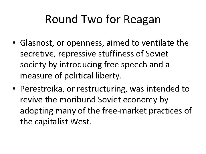 Round Two for Reagan • Glasnost, or openness, aimed to ventilate the secretive, repressive