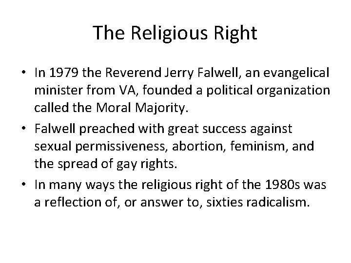 The Religious Right • In 1979 the Reverend Jerry Falwell, an evangelical minister from