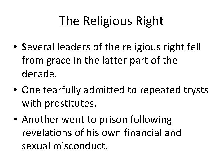 The Religious Right • Several leaders of the religious right fell from grace in