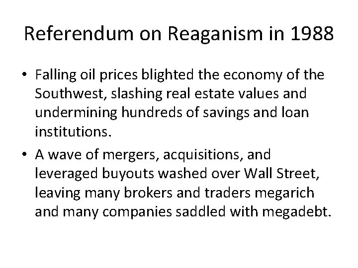 Referendum on Reaganism in 1988 • Falling oil prices blighted the economy of the