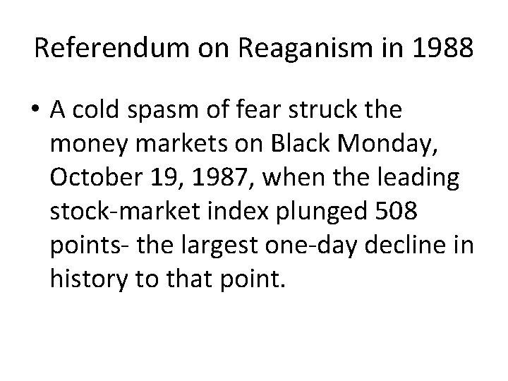 Referendum on Reaganism in 1988 • A cold spasm of fear struck the money