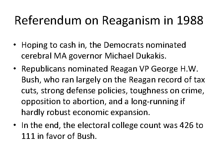 Referendum on Reaganism in 1988 • Hoping to cash in, the Democrats nominated cerebral