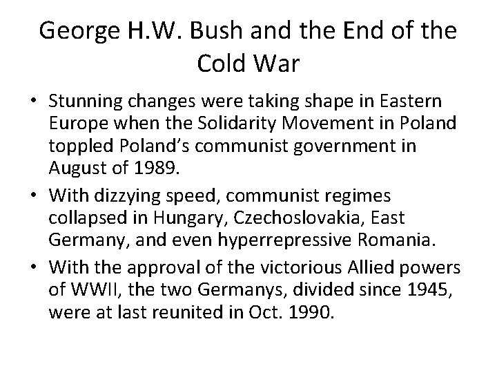 George H. W. Bush and the End of the Cold War • Stunning changes